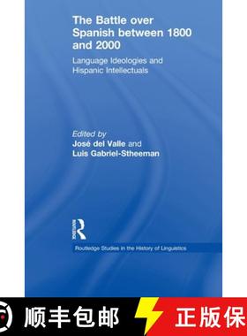 【3-4周达】The Battle over Spanish between 1800 and 2000: Language & Ideologies and Hispanic Intellec... [9780415629782]