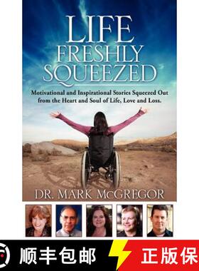 预订 Life Freshly Squeezed: Motivational and Inspirational Stories Squeezed Out from the Heart and So... [9780615615394]