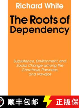 【3-4周达】The Roots of Dependency: Subsistance, Environment, and Social Change Among the Choctaws, P... [9780803297241]