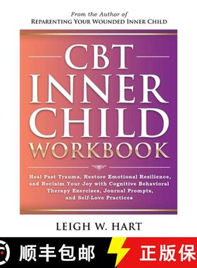 【3-4周达】CBT Inner Child Workbook: Heal Past Trauma, Restore Emotional Resilience, and Reclaim Your... [9781962767163]
