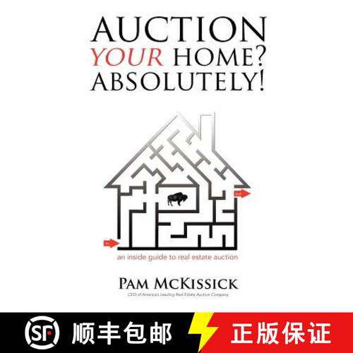 【3-4周达】Auction Your Home? Absolutely!: an inside guide to real estate auction [9780984980406]