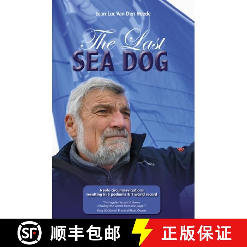 【2-3周达】The Last Sea Dog: 6 Solo Circumnavigations Resulting in 5 Podiums & 1 World Record [9781912621767]