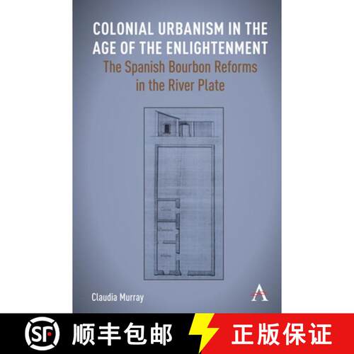 【3-4周达】Colonial Urbanism in the Age of the Enlightenment : The Spanish Bourbon Reforms in the Riv... [9781839999772]