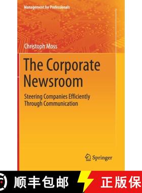 【3-4周达】The Corporate Newsroom : Steering Companies Efficiently Through Communication [9783030676414]