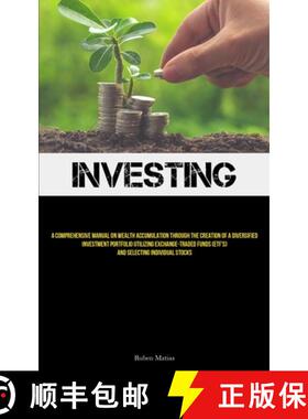 预订 Investing: A Comprehensive Manual On Wealth Accumulation Through The Creation Of A Diversified I... [9781837878628]