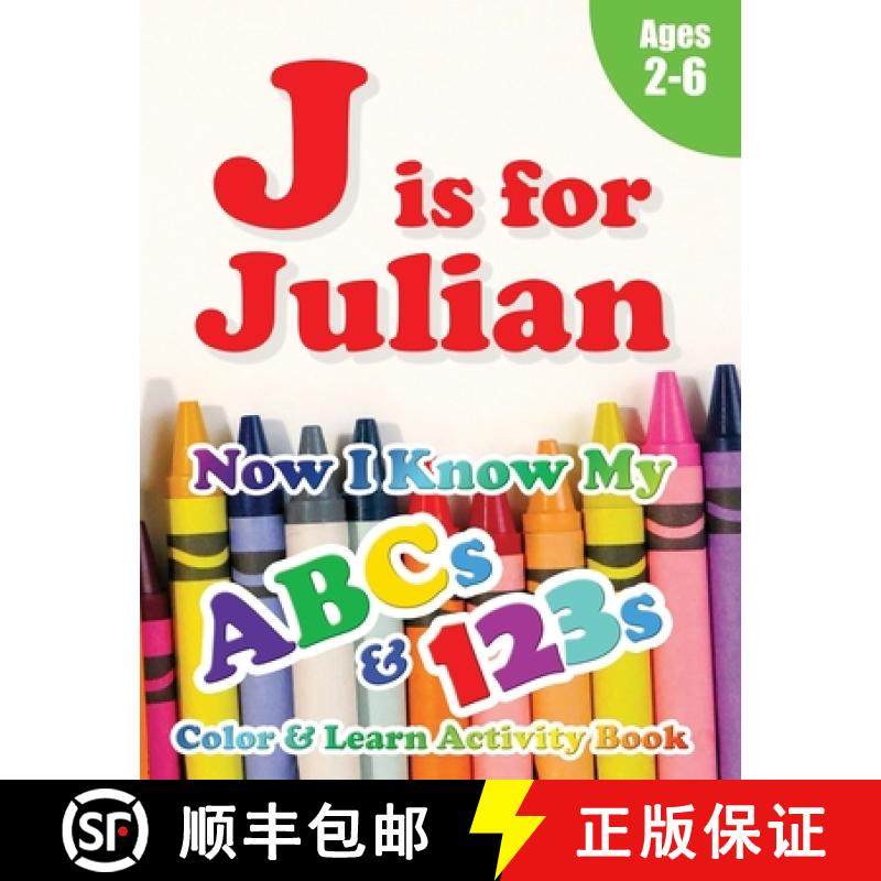 预订 J is for Julian: Now I Know My ABCs and 123s Coloring & Activity Book with Writing and Spelling ... [9781989828861]