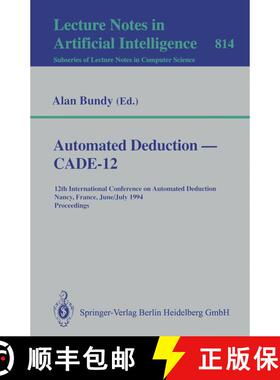 【3-4周达】Automated Deduction, CADE-12: 12th International Conference on Automated Deduction, Nancy,... [9783540581567]