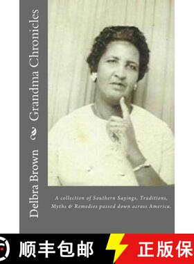 【3-4周达】Grandma Chronicles: A collection of Southern Sayings, Traditions, Myths and Remedies passe... [9780999073858]