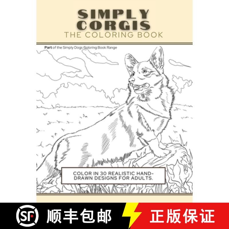 【4周达】Simply Corgis: The Coloring Book: Color In 30 Realistic Hand-Drawn Designs For Adults. A cre... [9781913668280]