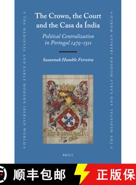 预订 The Crown, the Court and the Casa Da Índia: Political Centralization in Portugal 1479-1521 [9789004278868]