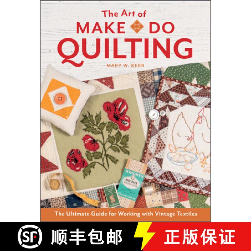 【3-4周达】Art of Make-Do Quilting: The Ultimate Guide for Working with Vintage Textiles: The Ultimat... [9780764363139]