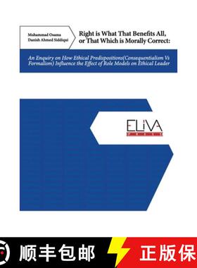 预订 Right Is What That Benefits All, or That Which Is Morally Correct: An Enquiry on How Ethical Pre... [9781636481227]