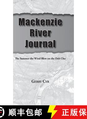【3-4周达】Mackenzie River Journal: The Summer the Wind Blew on the Deh Cho [9780228831068]