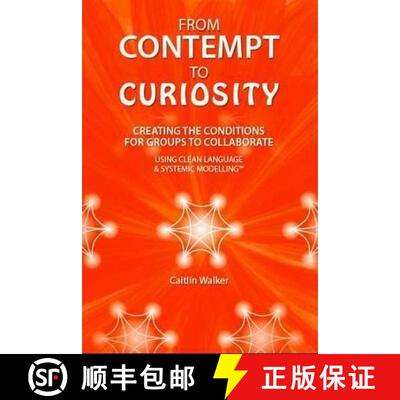 【3-4周达】From Contempt to Curiosity: Creating the Conditions for Groups to Collaborate Using Clean ... [9780957486614]