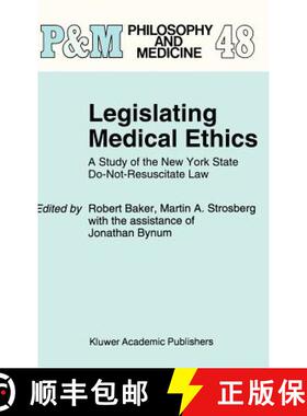 【3-4周达】Legislating Medical Ethics : A Study of the New York State Do-Not-Resuscitate Law [9780792329954]