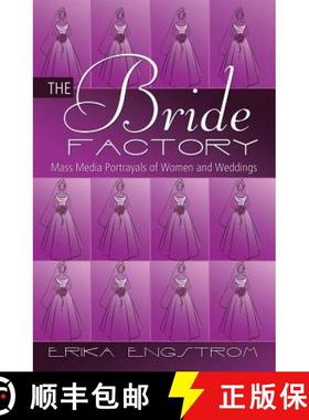 【3-4周达】The Bride Factory : Mass Media Portrayals of Women and Weddings [9781433117459]