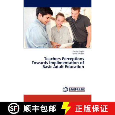 预订 Teachers Perceptions Towards Implimentation of Basic Adult Education [9783659291227]