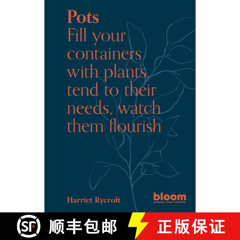 【3-4周达】Pots: Bloom Gardener's Guide: Fill Your Containers with Plants, Tend to Their Needs, Watch... [9780711272484]