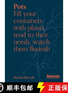 【3-4周达】Pots: Bloom Gardener's Guide: Fill Your Containers with Plants, Tend to Their Needs, Watch... [9780711272484]