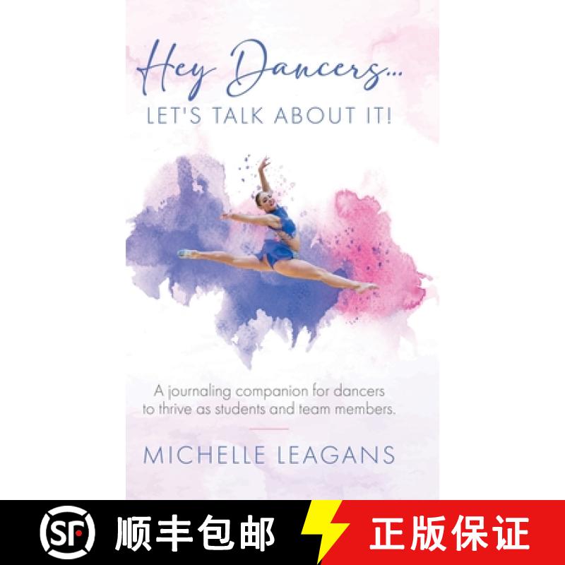 【3-4周达】Hey Dancers...Let's Talk About It!: A journaling companion for dancers to thrive as studen... [9781998454075]