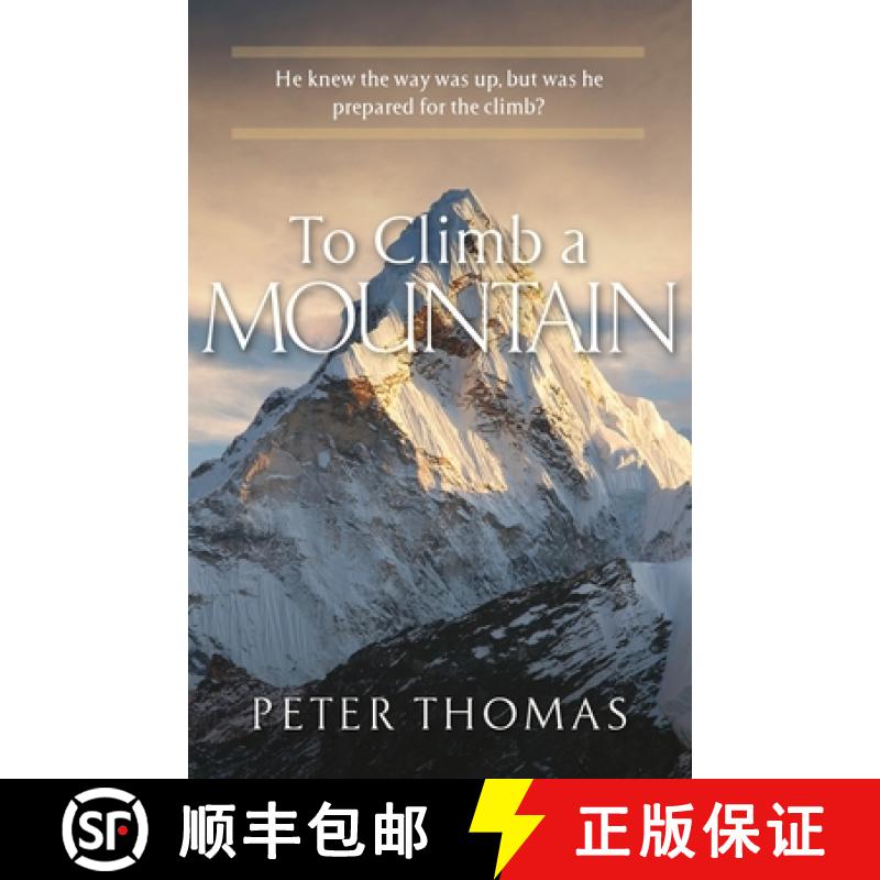 【2-3周达】To Climb a Mountain: He knew the way was up, but was he prepared for the climb? [9781951561284]