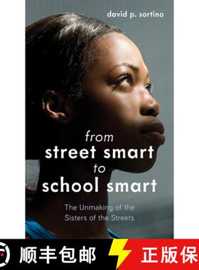 预订 From Street Smart to School Smart : The Unmaking of the Sisters of the Streets [9781475861105]