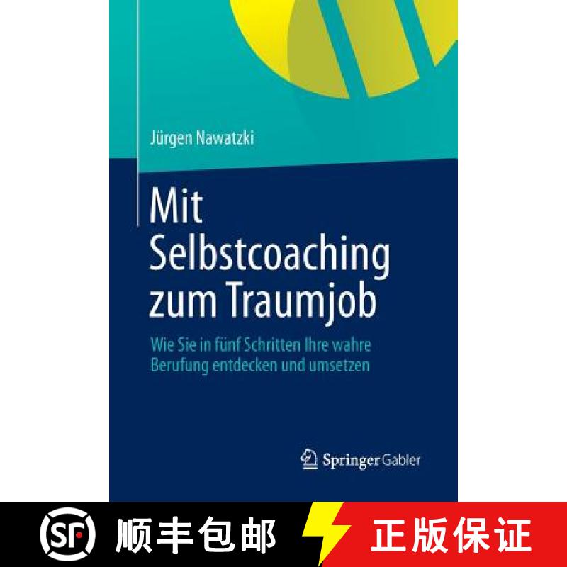 【3-4周达】Mit Selbstcoaching zum Traumjob : Wie Sie in fünf Schritten Ihre wahre Berufung entdecken... [9783658013080]