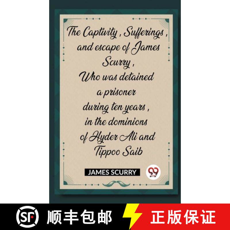 【3-4周达】The Captivity, Sufferings, and escape of James Scurry, Who was detained a prisoner during ... [9789358713558]
