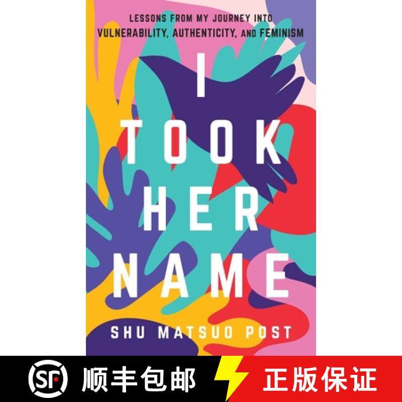 【3-4周达】I Took Her Name: Lessons From My Journey Into Vulnerability, Authenticity, and Feminism [9781544516523]