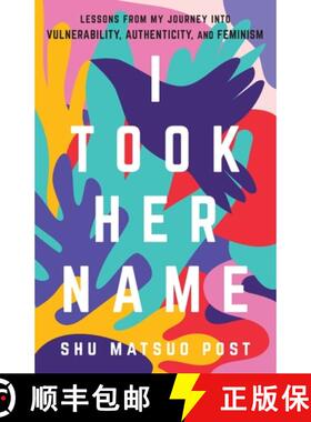 【3-4周达】I Took Her Name: Lessons From My Journey Into Vulnerability, Authenticity, and Feminism [9781544516523]