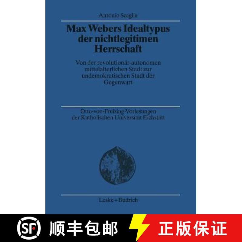 【3-4周达】Max Webers Idealtypus Der Nichtlegitimen Herrschaft: Von Der Revolutionär-Autonomen Mitte... [9783810033123]