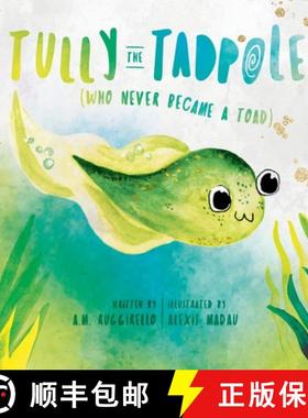 预订 Tully The Tadpole (Who Never Became A Toad) [9781735420042]