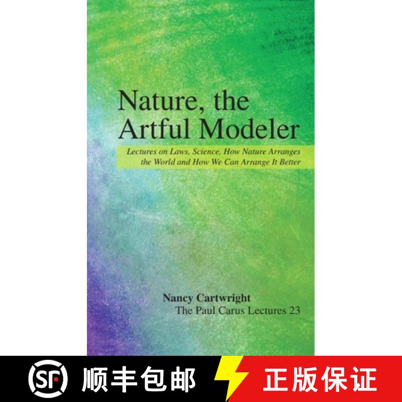 【3-4周达】Nature, the Artful Modeler : Lectures on Laws, Science, How Nature Arranges the World and ... [9780812694680]