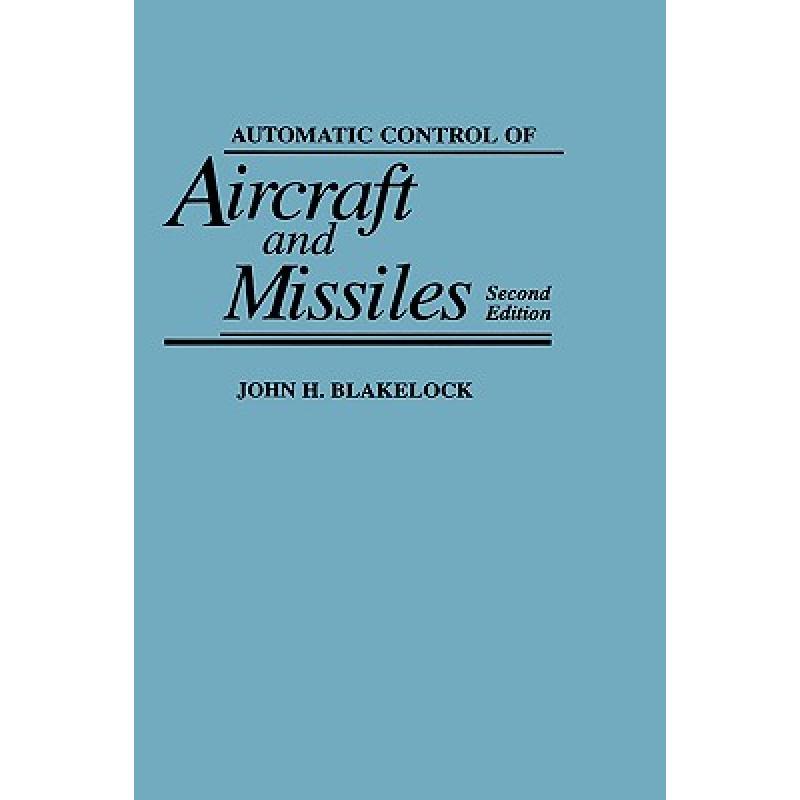 【4周达】Automatic Control Of Aircraft And Missiles, 2Nd Edition [Wiley机械工程] [9780471506515]