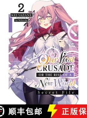 【3-4周达】Our Last Crusade or the Rise of a New World: Secret File, Vol. 2 (Light Novel) [9781975344313]
