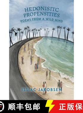 【3-4周达】Hedonistic Propensities: Poems from a Wild Mind [9781641820097]