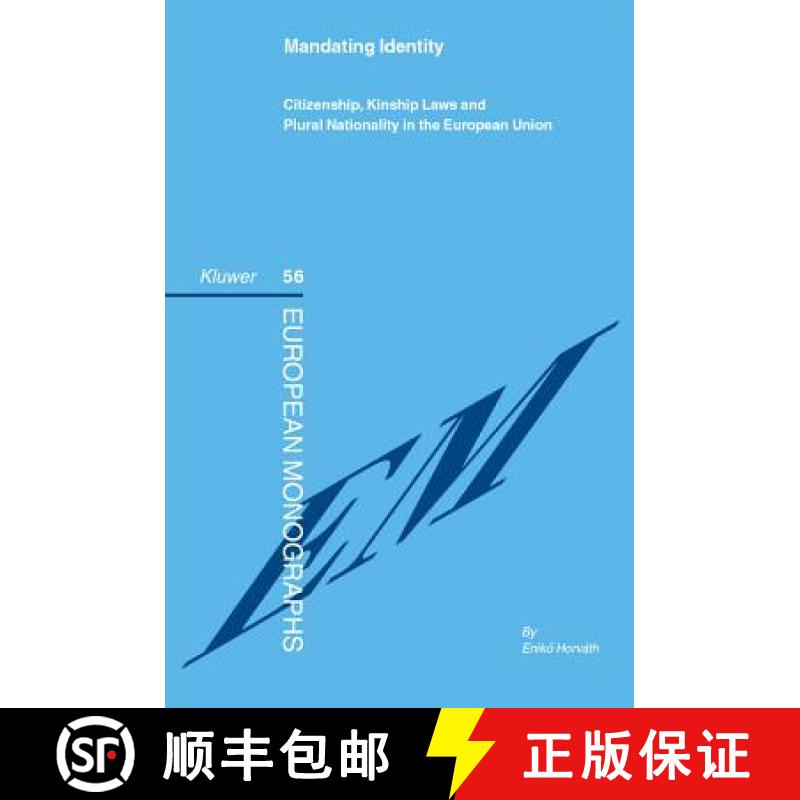 【3-4周达】Mandating Identity : Citizenship, Kinship Laws and Plural Nationality in the European Union [9789041126627]