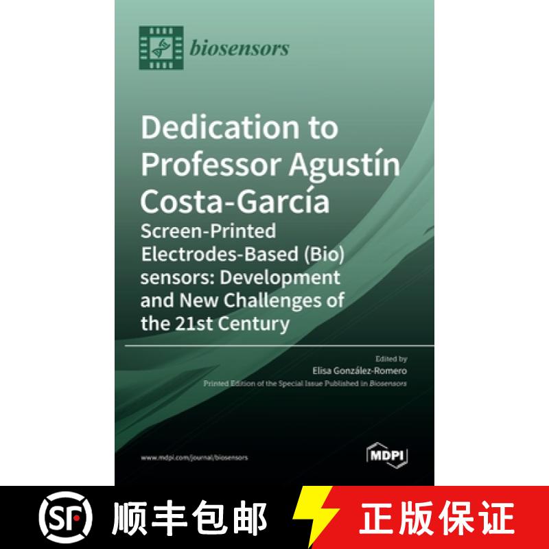 【2-3周达】Dedication to Professor Agustín Costa-García: Screen-Printed Electrodes-Based (Bio)senso... [9783036513225]