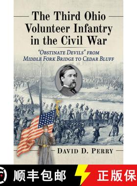 【3-4周达】The Third Ohio Volunteer Infantry in the Civil War : Obstinate Devils from Middle Fork Bri... [9781476695112]