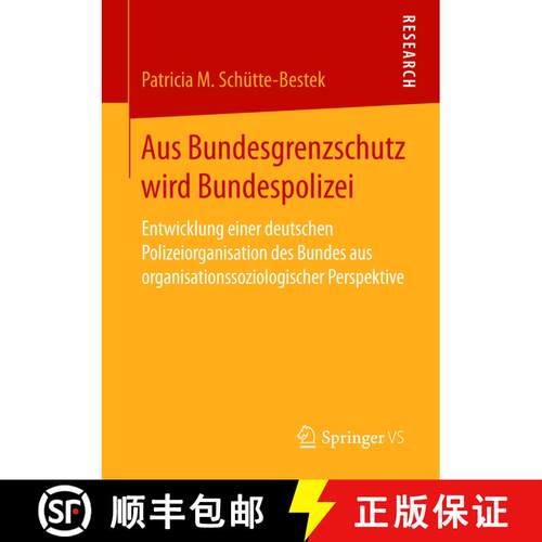 【3-4周达】Aus Bundesgrenzschutz wird Bundespolizei : Entwicklung einer deutschen Polizeiorganisation... [9783658090692]