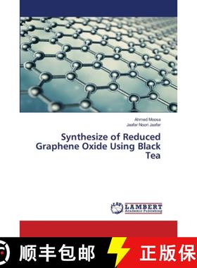 预订 Synthesize of Reduced Graphene Oxide Using Black Tea [9786139981915]