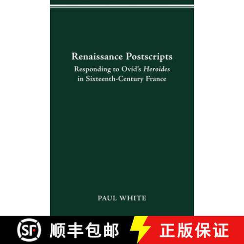 【3-4周达】Renaissance Postscripts: Responding to Ovid's Heroides in Sixteenth-Century France [9780814257012]