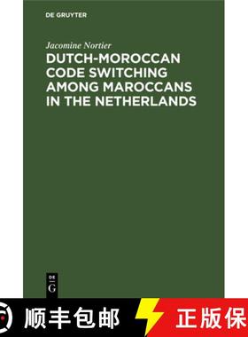 【3-4周达】Dutch-Moroccan Code Switching Among Maroccans in the Netherlands [9783110131024]