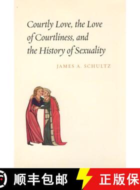 预订 Courtly Love, the Love of Courtliness, and the History of Sexuality [9780226740898]