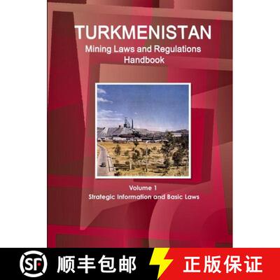 【3-4周达】Turkmenistan Mining Laws and Regulations Handbook Volume 1 Strategic Information and Basic... [9781433078385]