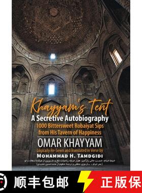 【3-4周达】Khayyam's Tent: A Secretive Autobiography: 1000 Bittersweet Robaiyat Sips from His Tavern ... [9781640980587]