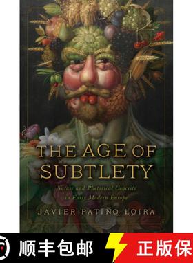 【3-4周达】The Age of Subtlety: Nature and Rhetorical Conceits in Early Modern Europe [9781644533451]
