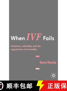 【3-4周达】When IVF Fails: Feminism, Infertility and the Negotiation of Normality [9781403935540]