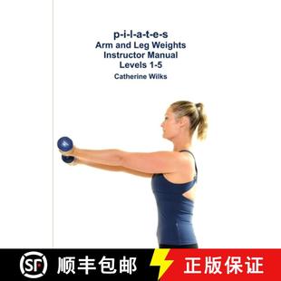 【3-4周达】p-i-l-a-t-e-s Arm and Leg Weights Instructor Manual Levels 1-5 [9781471045073]