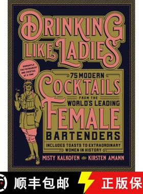预订 Drinking Like Ladies: 75 Modern Cocktails from the World's Leading Female Bartenders; Includes T... [9781631594182]